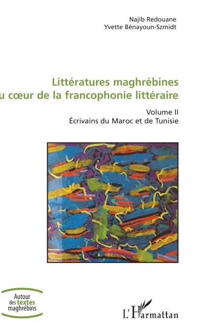 Littératures maghrébines au cœur de la francophonie littéraire Volume II